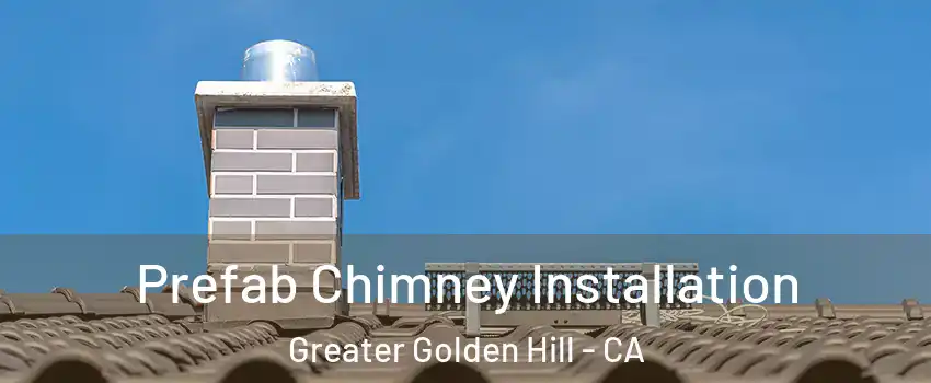 Prefab Chimney Installation Greater Golden Hill - CA