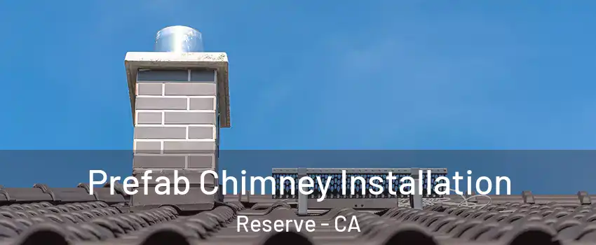 Prefab Chimney Installation Reserve - CA