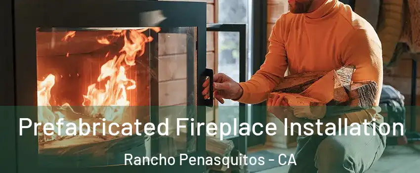 Prefabricated Fireplace Installation Rancho Penasquitos - CA