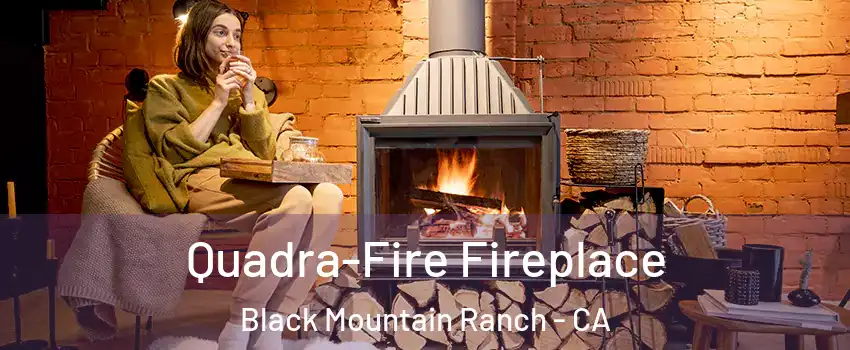 Quadra-Fire Fireplace Black Mountain Ranch - CA