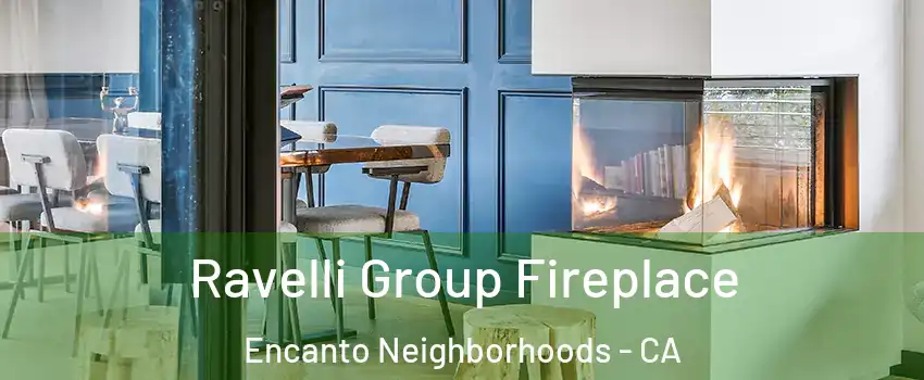 Ravelli Group Fireplace Encanto Neighborhoods - CA