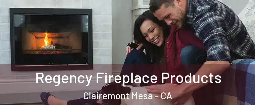 Regency Fireplace Products Clairemont Mesa - CA