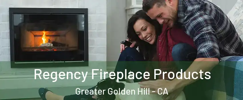 Regency Fireplace Products Greater Golden Hill - CA