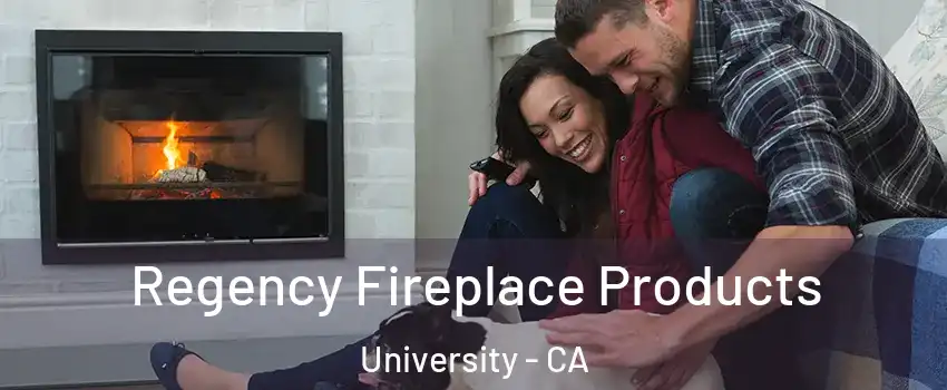 Regency Fireplace Products University - CA