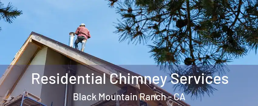 Residential Chimney Services Black Mountain Ranch - CA