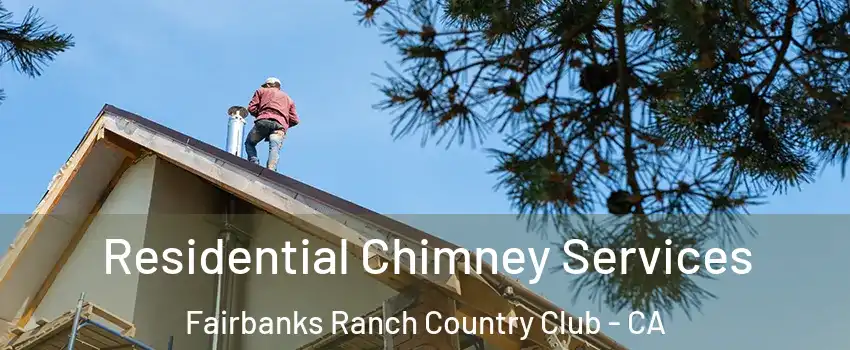 Residential Chimney Services Fairbanks Ranch Country Club - CA