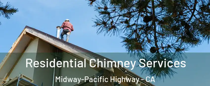 Residential Chimney Services Midway-Pacific Highway - CA