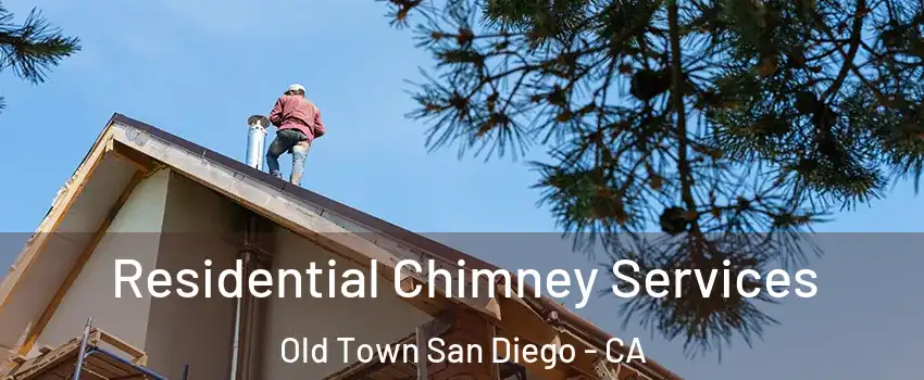 Residential Chimney Services Old Town San Diego - CA