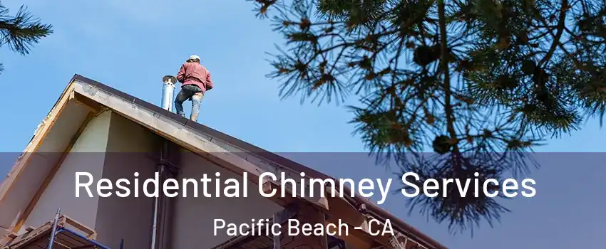 Residential Chimney Services Pacific Beach - CA