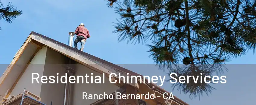 Residential Chimney Services Rancho Bernardo - CA