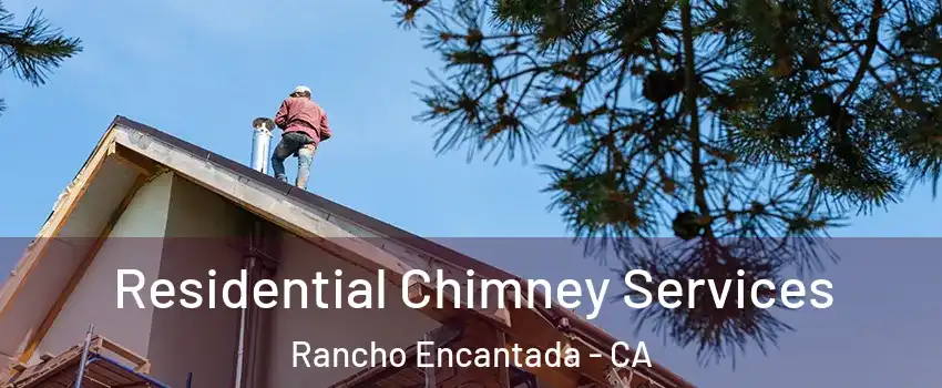 Residential Chimney Services Rancho Encantada - CA