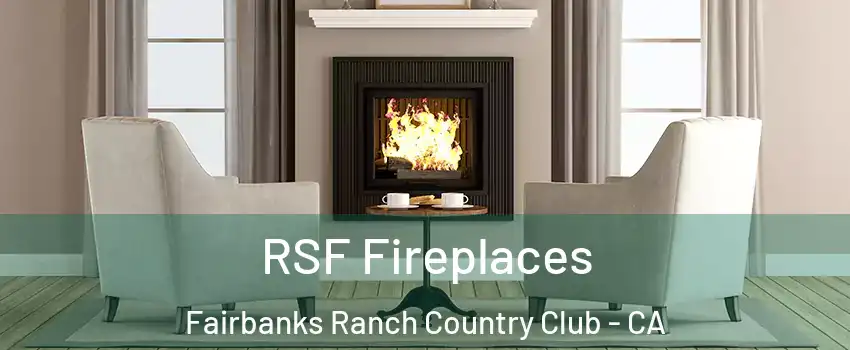 RSF Fireplaces Fairbanks Ranch Country Club - CA