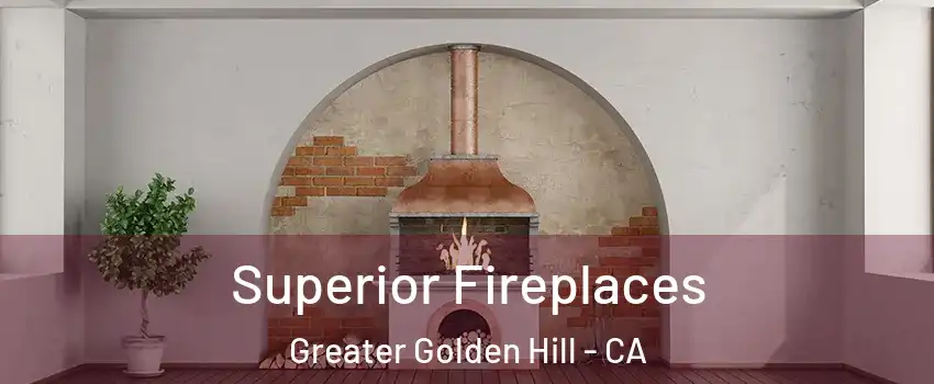 Superior Fireplaces Greater Golden Hill - CA