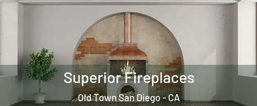 Superior Fireplaces Old Town San Diego - CA