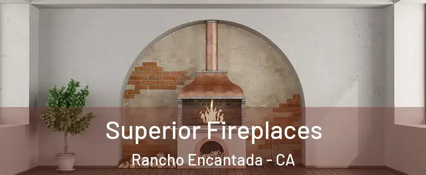 Superior Fireplaces Rancho Encantada - CA