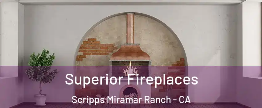 Superior Fireplaces Scripps Miramar Ranch - CA