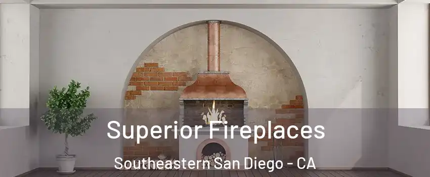 Superior Fireplaces Southeastern San Diego - CA