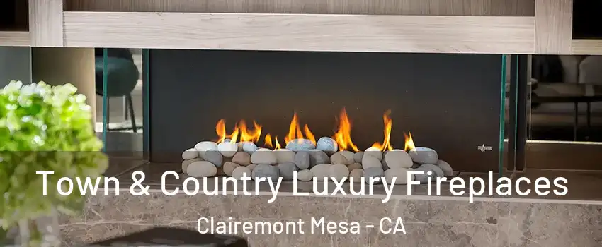 Town & Country Luxury Fireplaces Clairemont Mesa - CA