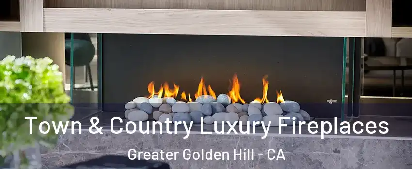 Town & Country Luxury Fireplaces Greater Golden Hill - CA