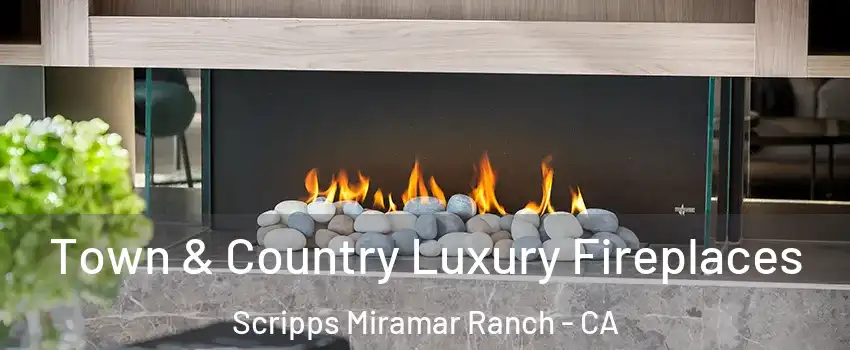 Town & Country Luxury Fireplaces Scripps Miramar Ranch - CA