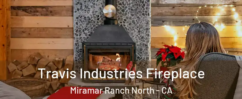 Travis Industries Fireplace Miramar Ranch North - CA