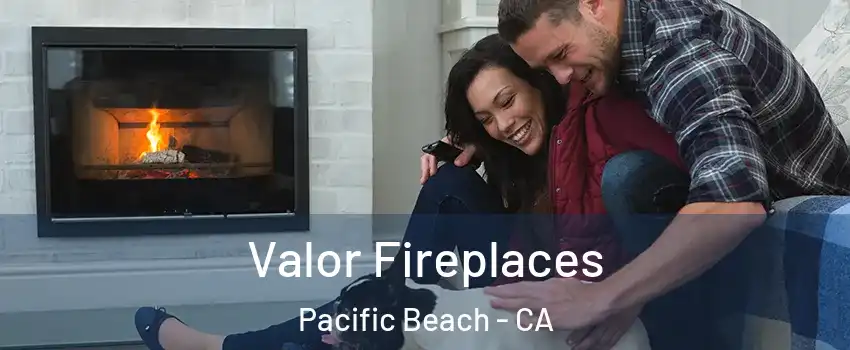 Valor Fireplaces Pacific Beach - CA