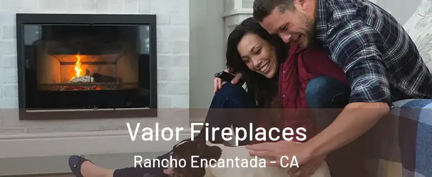 Valor Fireplaces Rancho Encantada - CA