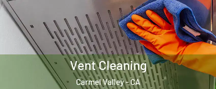 Vent Cleaning Carmel Valley - CA