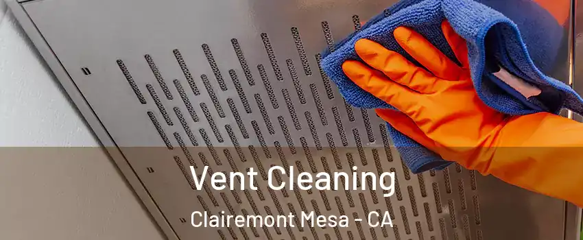 Vent Cleaning Clairemont Mesa - CA