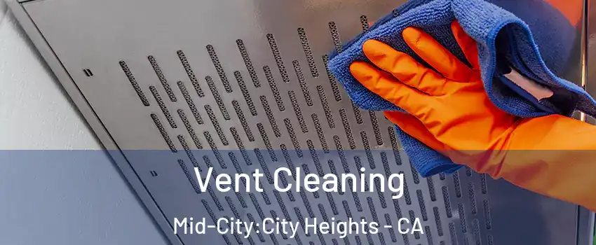 Vent Cleaning Mid-City:City Heights - CA