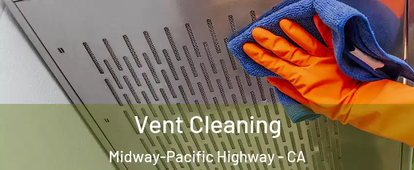 Vent Cleaning Midway-Pacific Highway - CA