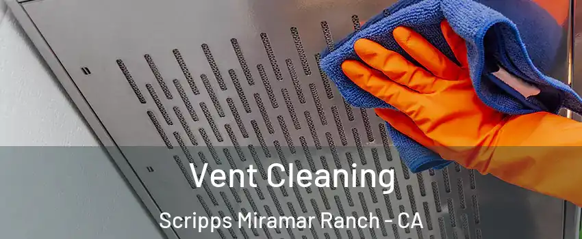 Vent Cleaning Scripps Miramar Ranch - CA