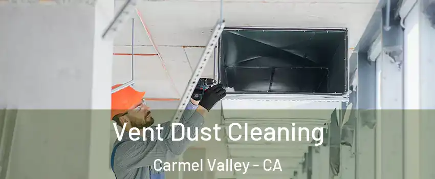 Vent Dust Cleaning Carmel Valley - CA