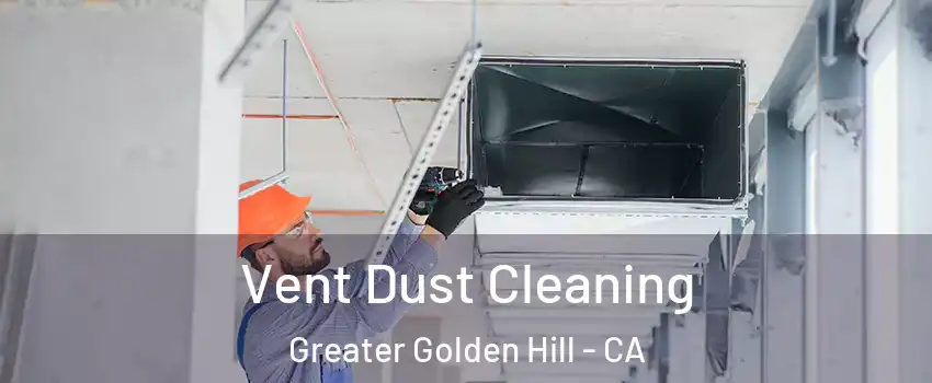 Vent Dust Cleaning Greater Golden Hill - CA