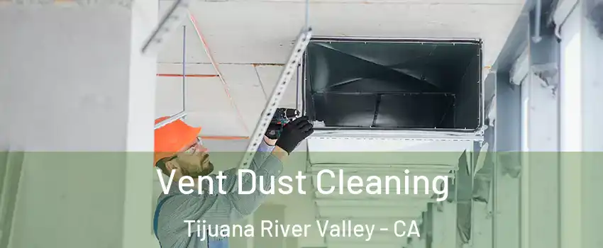 Vent Dust Cleaning Tijuana River Valley - CA