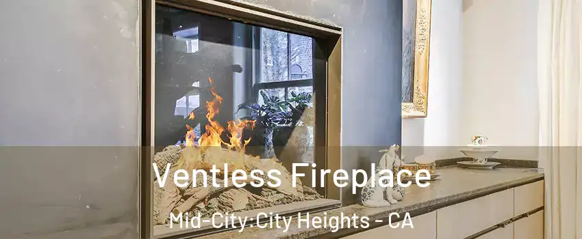 Ventless Fireplace Mid-City:City Heights - CA