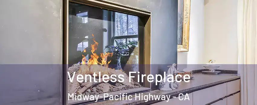 Ventless Fireplace Midway-Pacific Highway - CA