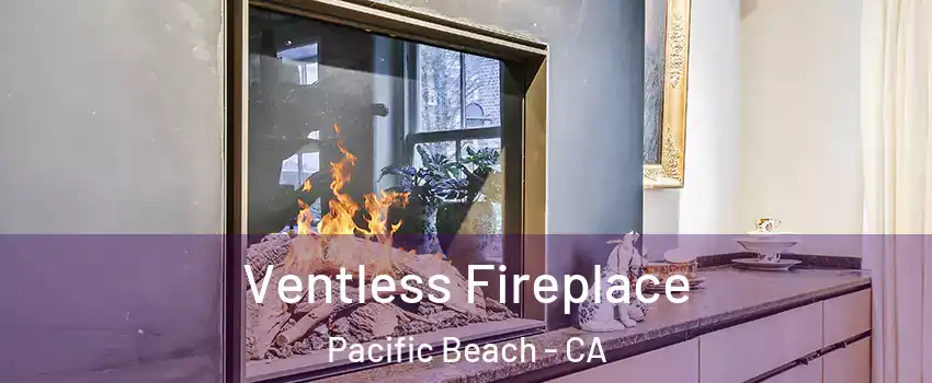 Ventless Fireplace Pacific Beach - CA