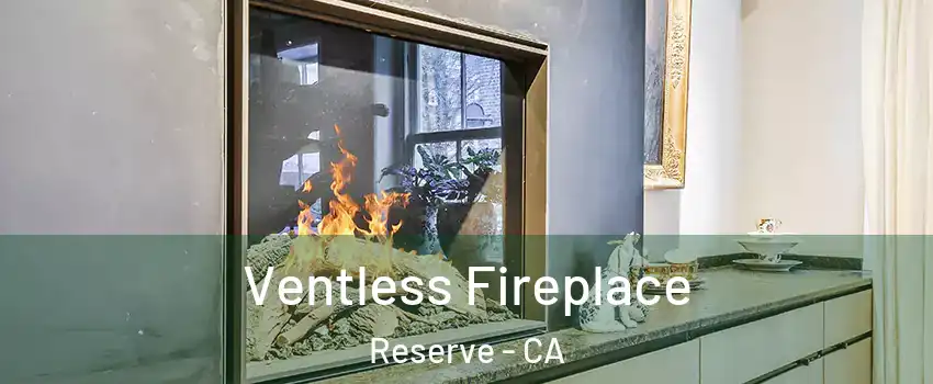 Ventless Fireplace Reserve - CA