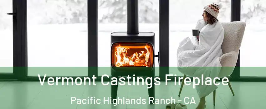 Vermont Castings Fireplace Pacific Highlands Ranch - CA