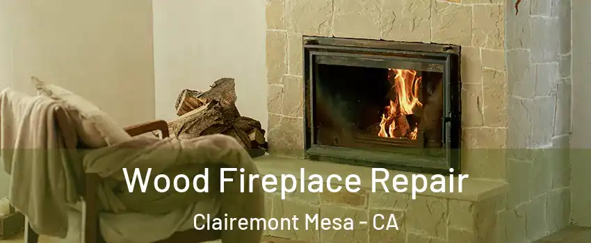 Wood Fireplace Repair Clairemont Mesa - CA