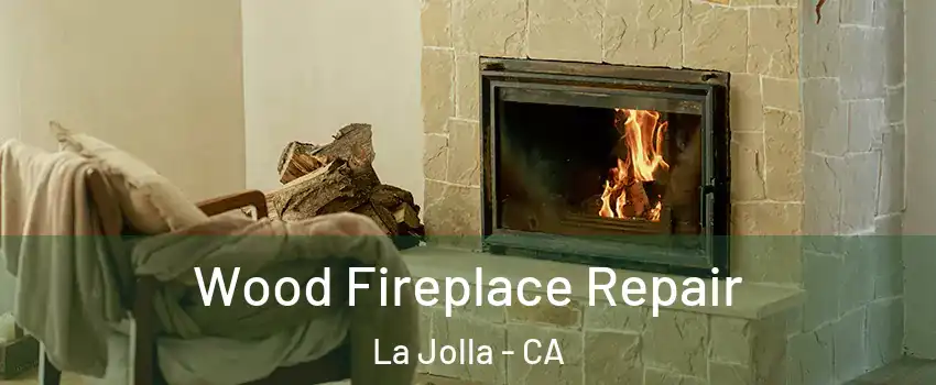 Wood Fireplace Repair La Jolla - CA