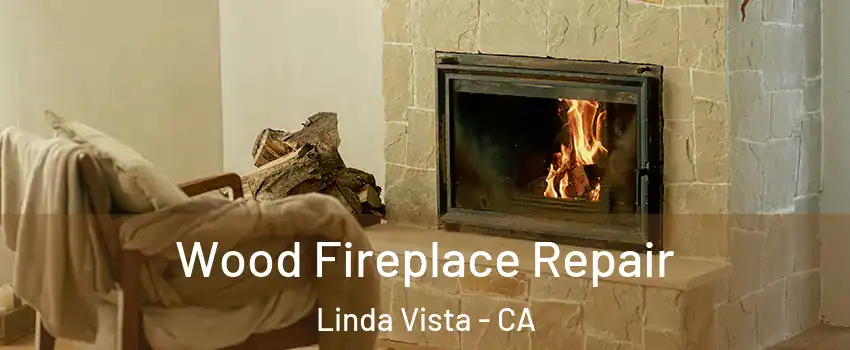 Wood Fireplace Repair Linda Vista - CA