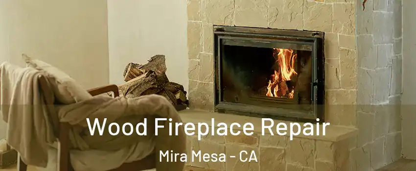 Wood Fireplace Repair Mira Mesa - CA