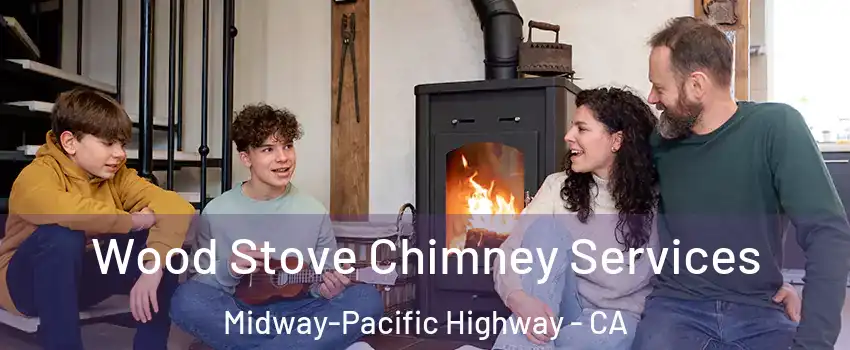 Wood Stove Chimney Services Midway-Pacific Highway - CA