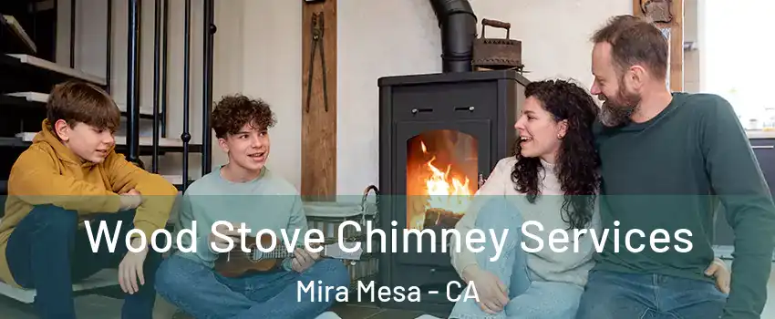 Wood Stove Chimney Services Mira Mesa - CA