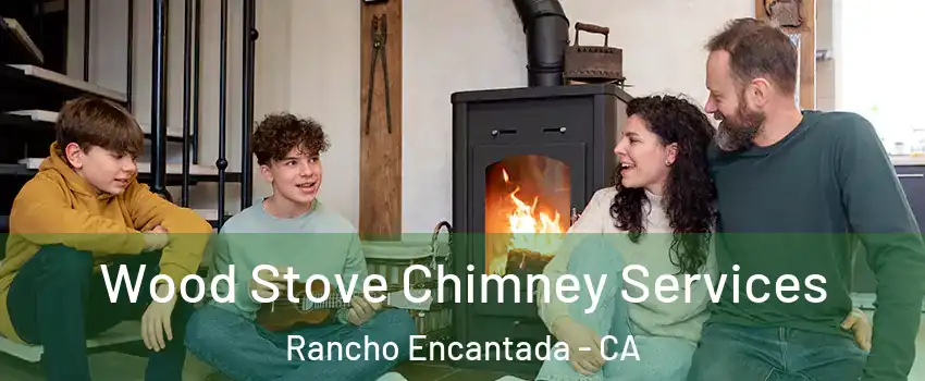 Wood Stove Chimney Services Rancho Encantada - CA