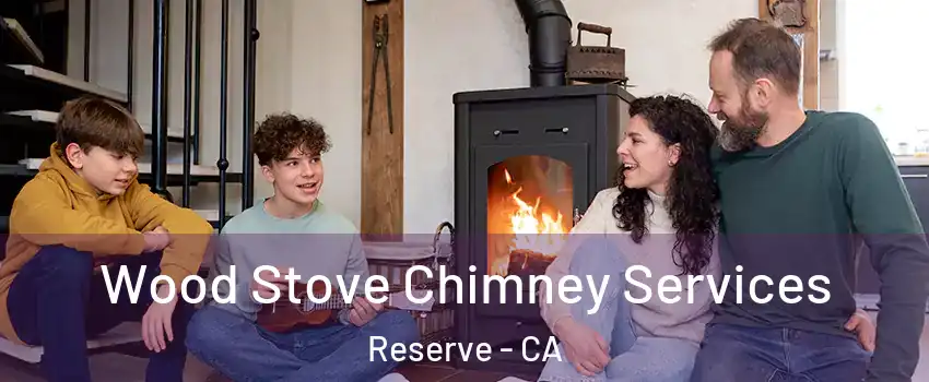 Wood Stove Chimney Services Reserve - CA