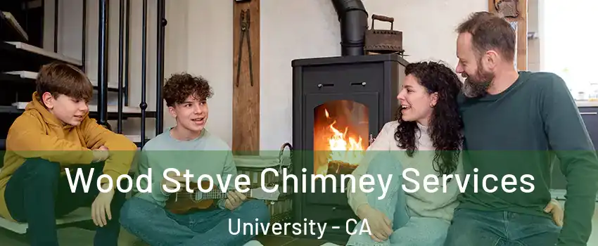 Wood Stove Chimney Services University - CA