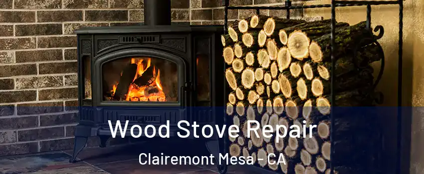 Wood Stove Repair Clairemont Mesa - CA